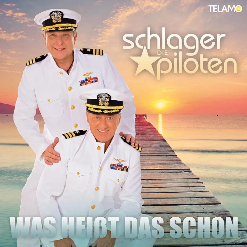 Die Schlagerpiloten — Was heißt das schon